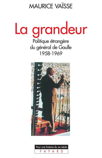La Grandeur: Politique étrangre du général de Gaulle (1958-1969)