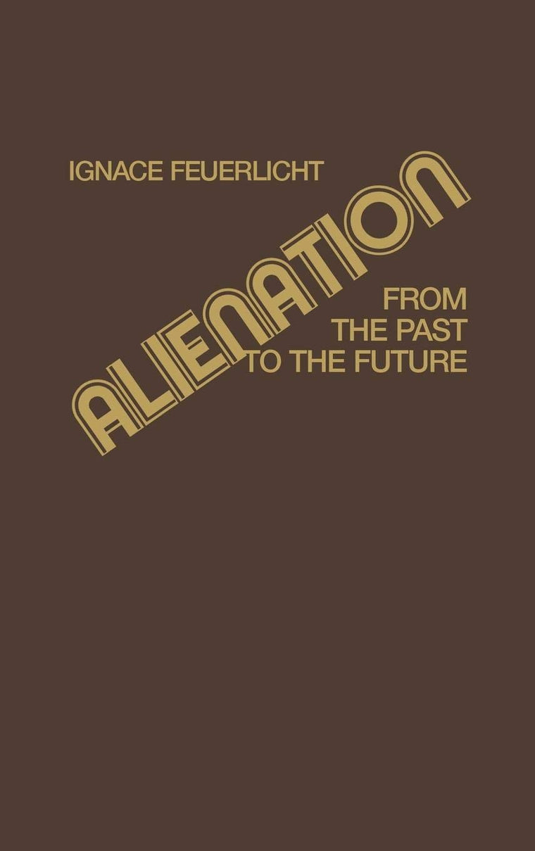 Alienation: From the Past to the Future (Contributions in Philosophy)