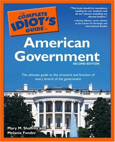 The Complete Idiot's Guide to American Government, Second Edition