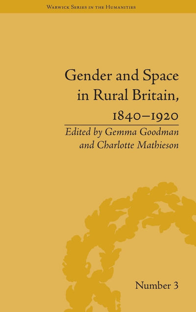 Gender and Space in Rural Britain, 1840-1920 (Warwick Series in the Humanities)