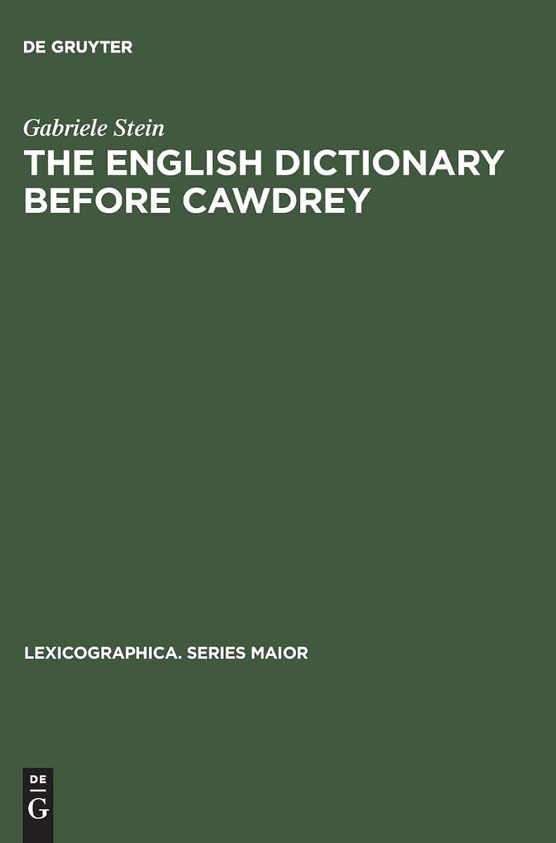 The English Dictionary before Cawdrey (Lexicographica. Series Maior, 9)