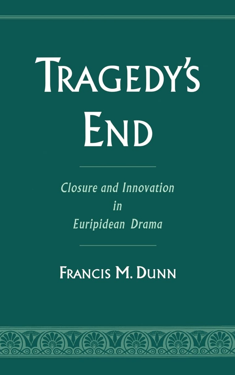 Tragedy's End: Closure and Innovation in Euripidean Drama