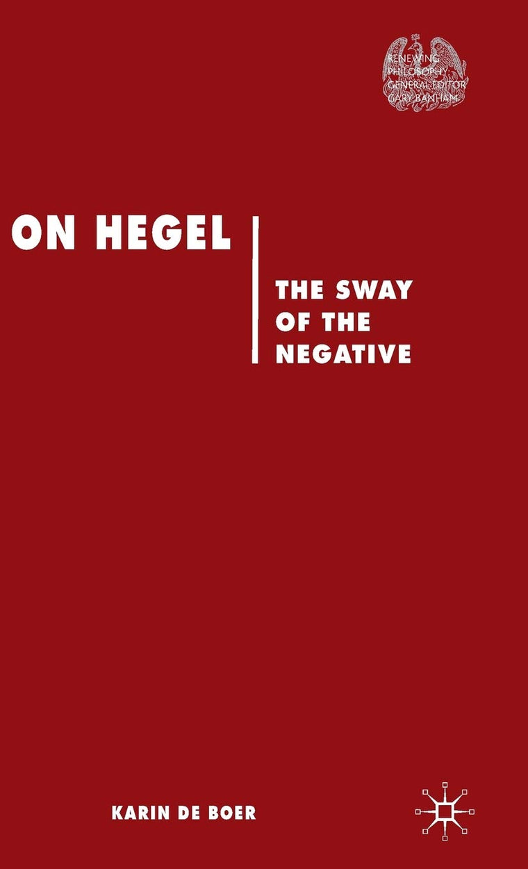 On Hegel: The Sway of the Negative (Renewing Philosophy)