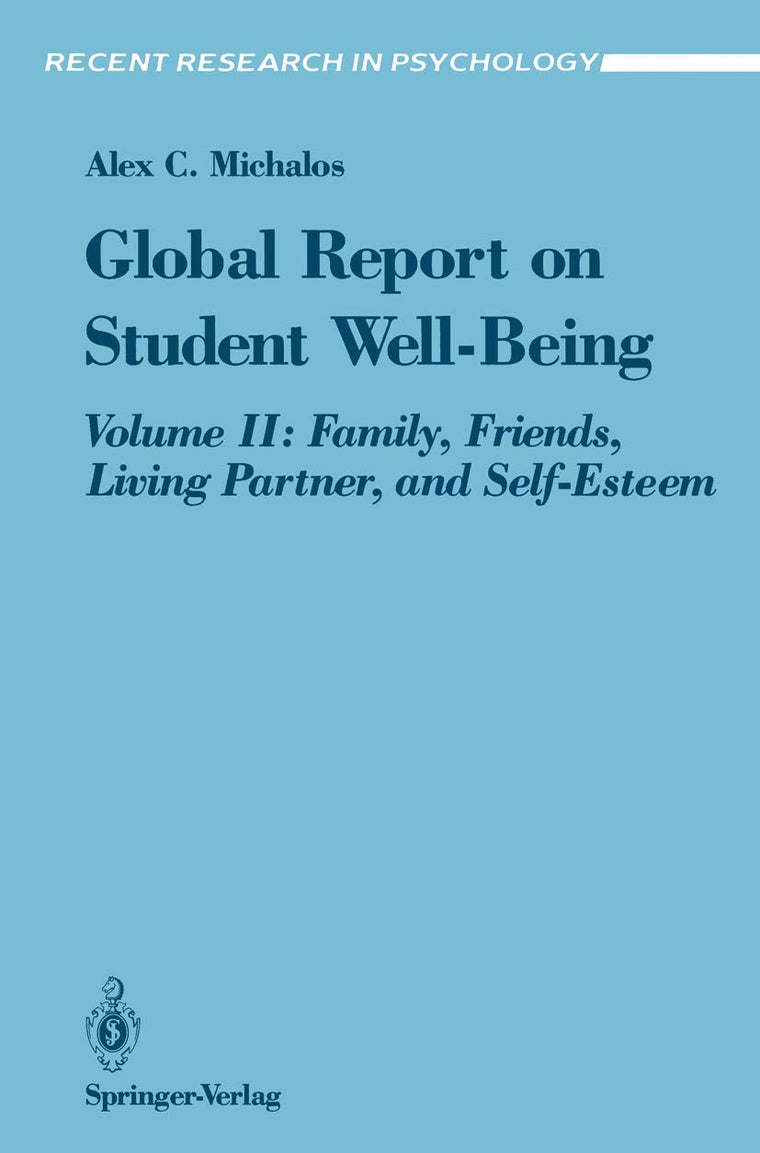 Global Report on Student Well-Being: Volume II: Family, Friends, Living Partner, and Self-Esteem (Recent Research in Psychology)