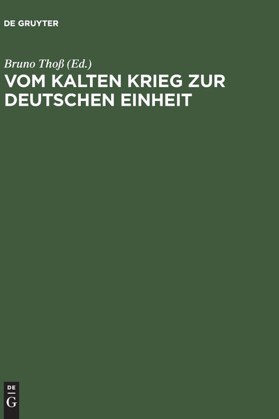 Vom Kalten Krieg zur deutschen Einheit: Analysen und Zeitzeugenberichte zur deutschen Militrgeschichte 1945 bis 1995 (German Edition)