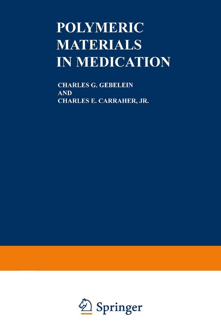 Polymeric Materials in Medication (Polymer Science and Technology Series, 32)