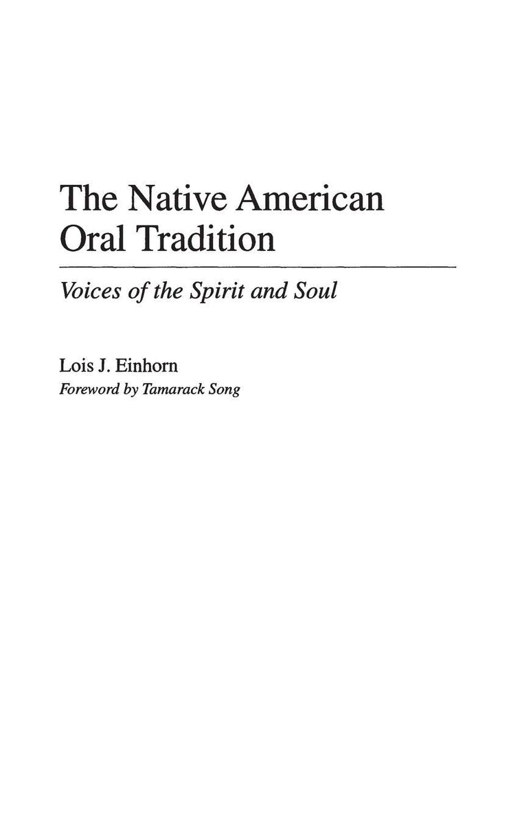 The Native American Oral Tradition: Voices of the Spirit and Soul