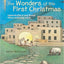 The Wonders of the First Christmas: Explore the Birth of Jesus through History, Archaeology, and Art