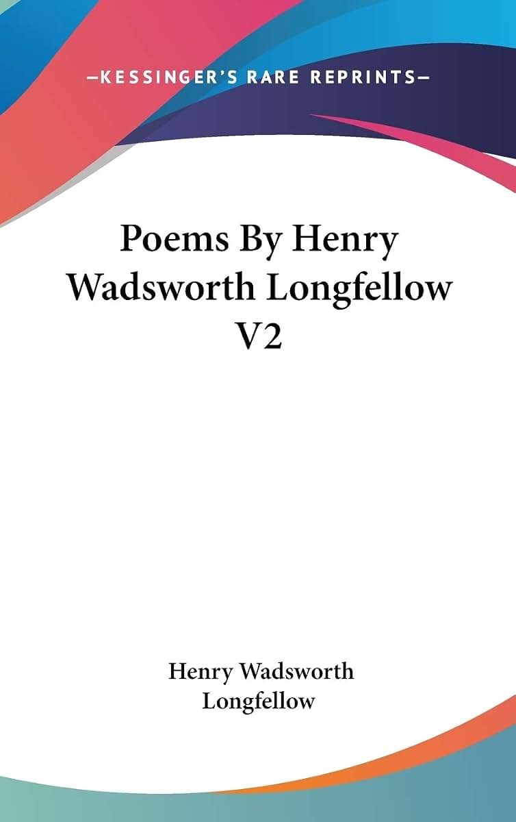 Poems By Henry Wadsworth Longfellow V2