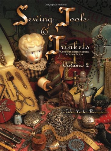 Sewing Tools And Trinkets: Collector's Identification & Value Guide, Vol. 2