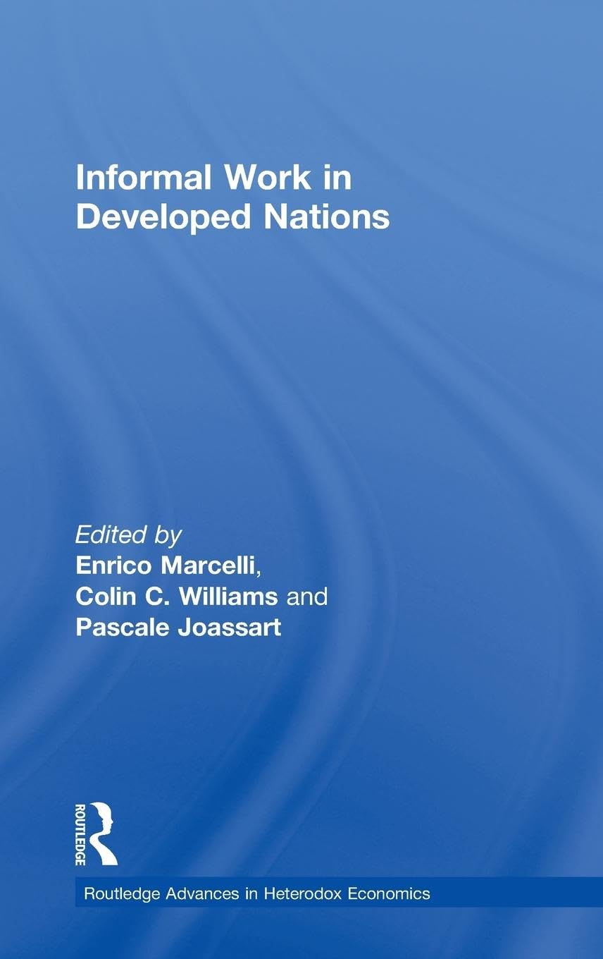 Informal Work in Developed Nations (Routledge Advances in Heterodox Economics)