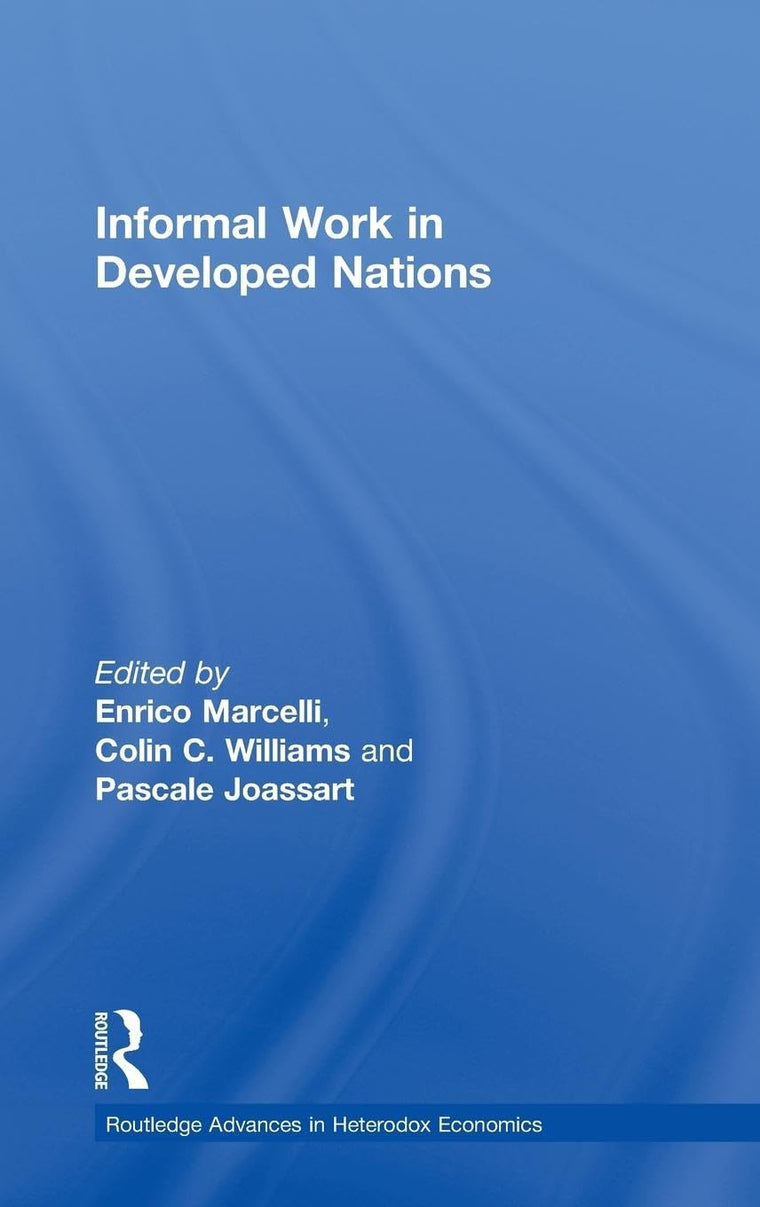 Informal Work in Developed Nations (Routledge Advances in Heterodox Economics)