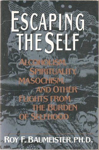 Escaping The Self: Alcoholism, Spirituality, Masochism, Other