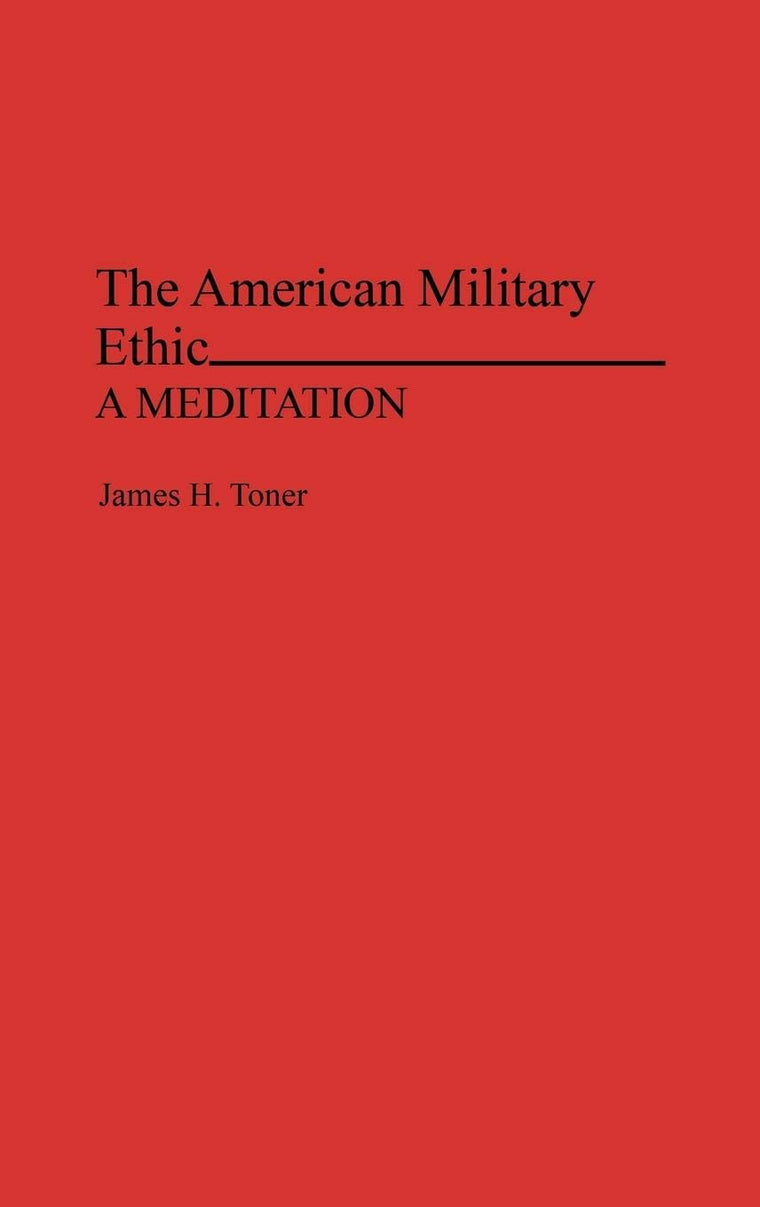 The American Military Ethic: A Meditation