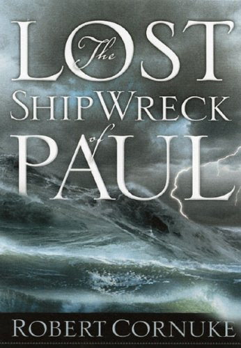 The Lost Shipwreck of Paul by Cornuke, Robert