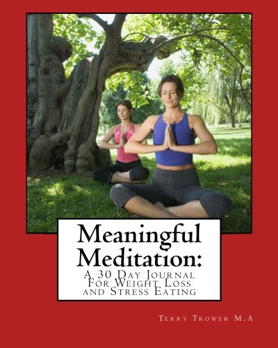 Meaningful Meditation:: A 30 Day Journal For Weight Loss and Emotional Eating