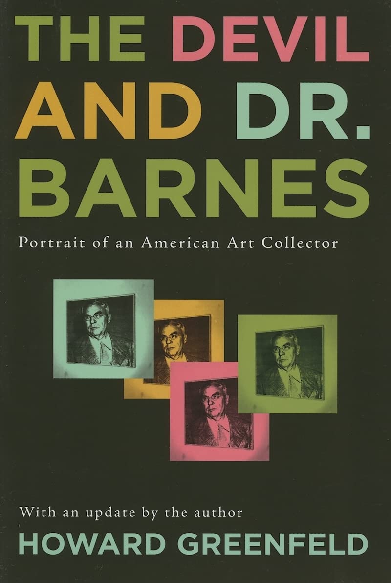 The Devil and Dr. Barnes: Portrait of an American Art Collector