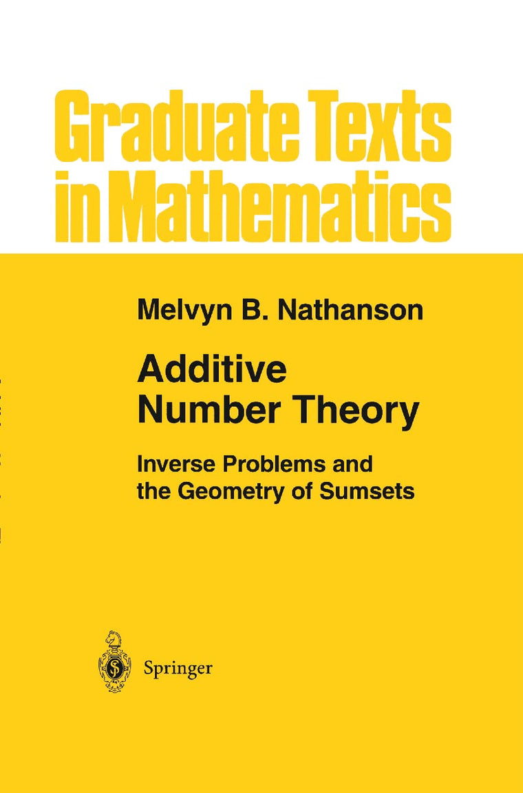 Additive Number Theory: Inverse Problems and the Geometry of Sumsets (Graduate Texts in Mathematics, 165)