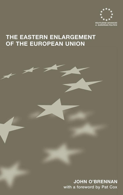 The Eastern Enlargement of the European Union (Routledge Advances in European Politics)
