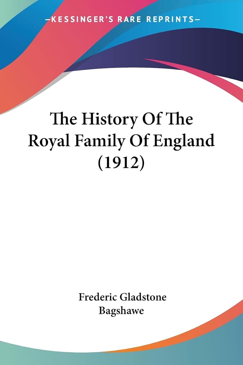 The History Of The Royal Family Of England (1912)