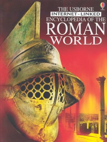 The Usborne Encyclopedia of the Roman World: Internet-Linked