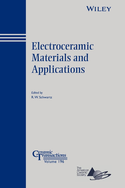 Electroceramic Materials and Applications (Ceramic Transactions Series)