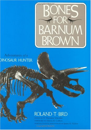 Bones for Barnum Brown: Adventures of a Dinosaur Hunter