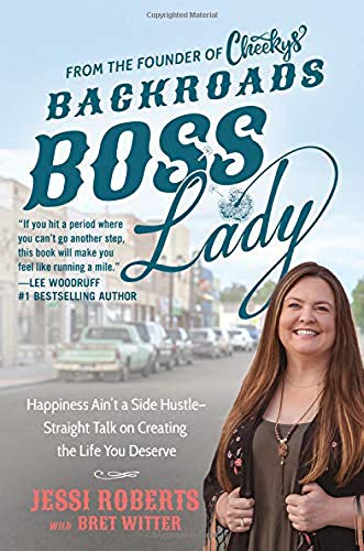 Backroads Boss Lady: Happiness Ain't a Side Hustle--Straight Talk on Creating the Life You Deserve