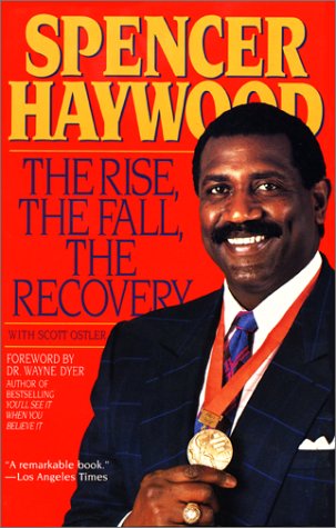 Spencer Haywood: The Rise, the Fall, the Recovery