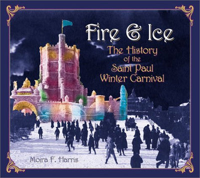 Fire & Ice: The History of the Saint Paul Winter Carnival
