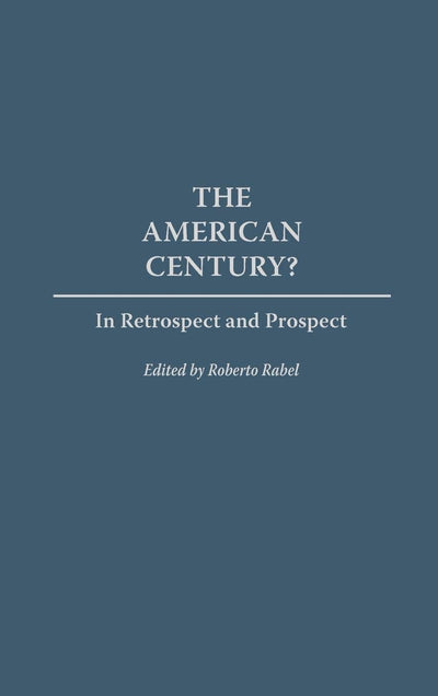 The American Century?: In Retrospect and Prospect