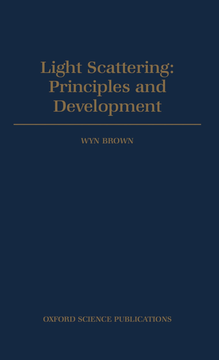 Light Scattering: Principles and development (Monographs on the Physics and Chemistry of Materials)