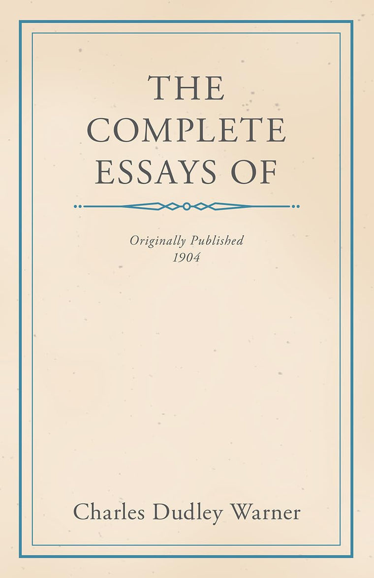 The Complete Essays of Charles Dudley Warner