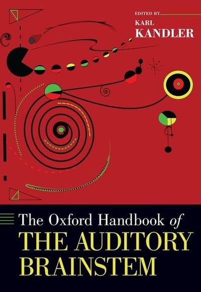 The Oxford Handbook of the Auditory Brainstem (Oxford Handbooks)
