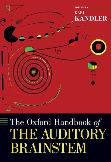 The Oxford Handbook of the Auditory Brainstem (Oxford Handbooks)