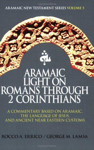 Aramaic Light on Romans Through 2 Corinthians