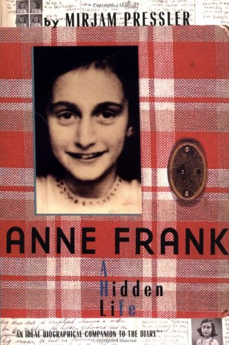 Anne Frank: A Hidden Life by Pressler, Mirjam