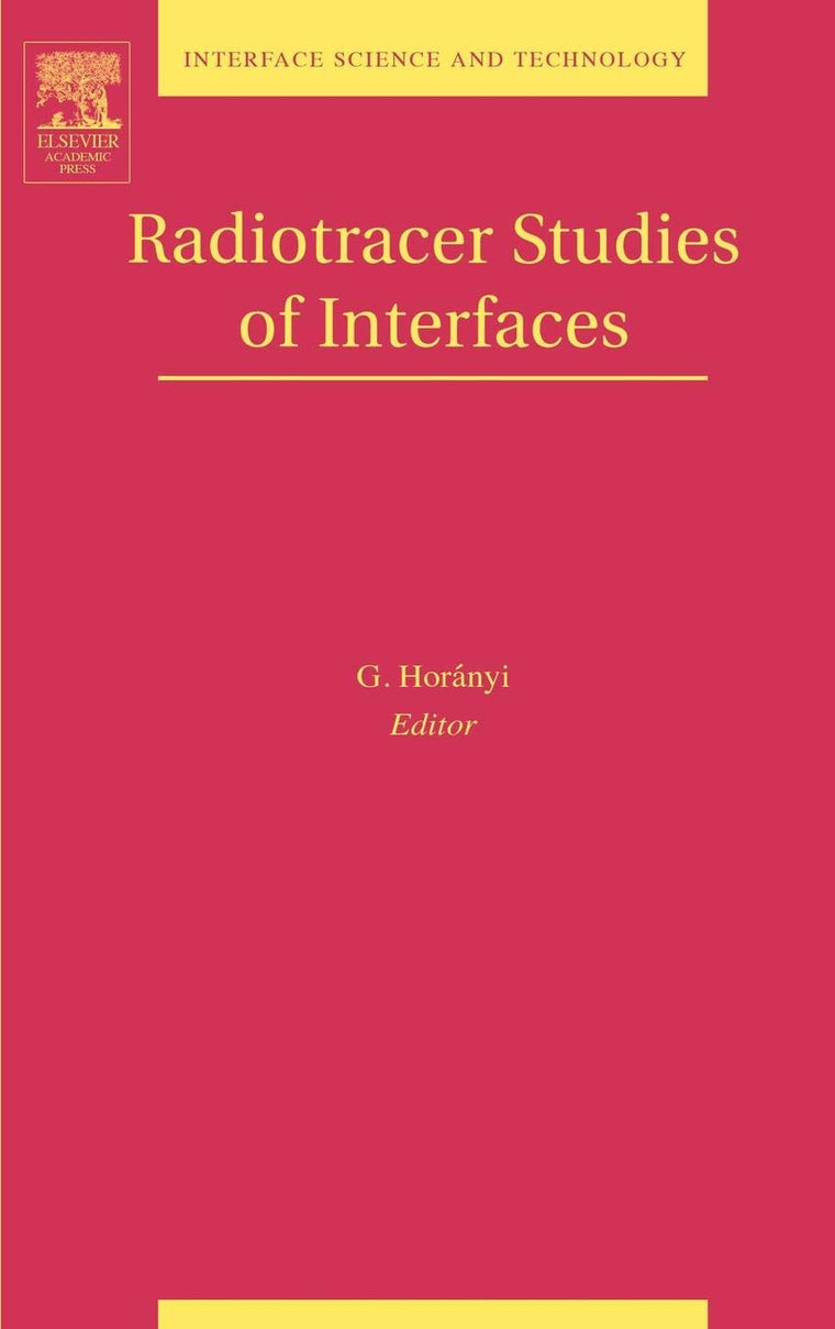 Radiotracer Studies of Interfaces (Volume 3) (Interface Science and Technology, Volume 3)