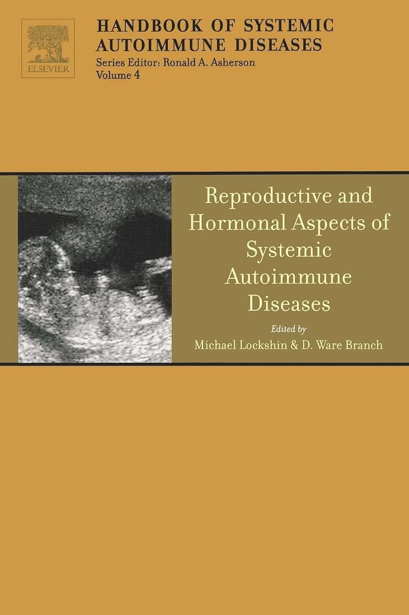 Reproductive and Hormonal Aspects of Systemic Autoimmune Diseases (Volume 4) (Handbook of Systemic Autoimmune Diseases, Volume 4)