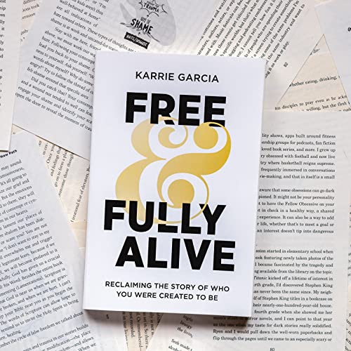 Free and Fully Alive: Reclaiming the Story of Who You Were Created to Be