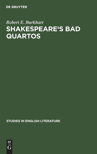 Shakespeare's Bad Quartos: Deliberate Abridgments Designed for Performance by a Reduced Cast (Studies in English Literature, 101)