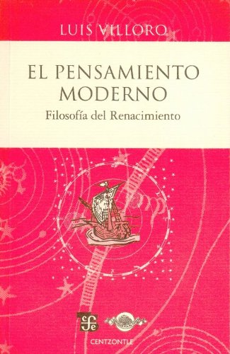 El pensamiento moderno. Filosofía del Renacimiento (Spanish Edition)