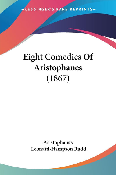Eight Comedies Of Aristophanes (1867)