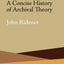 From Polders to Postmodernism: A Concise History of Archival Theory