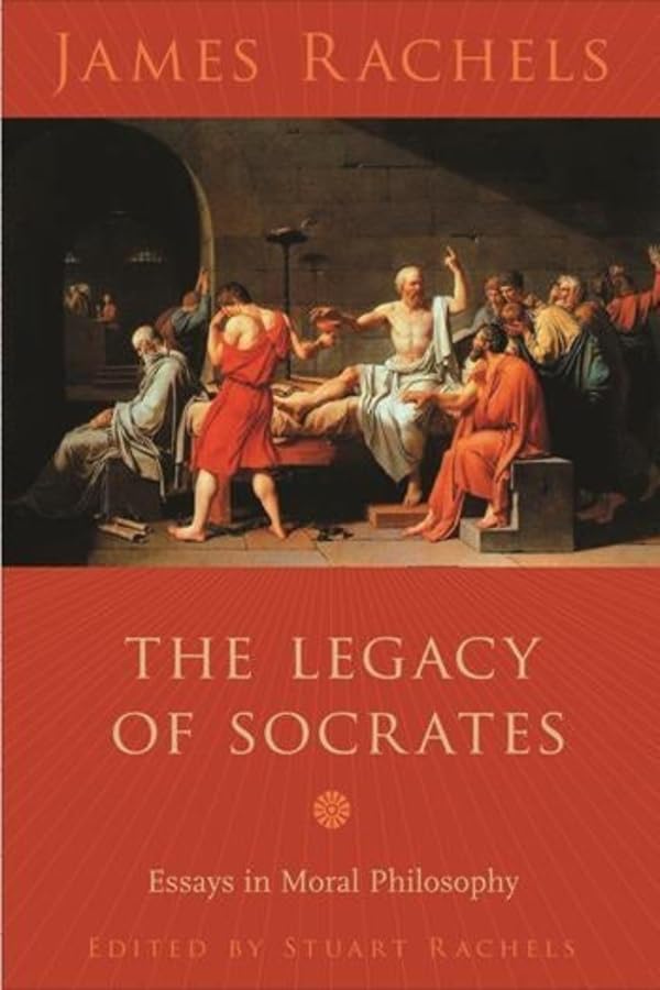 The Legacy of Socrates: Essays in Moral Philosophy