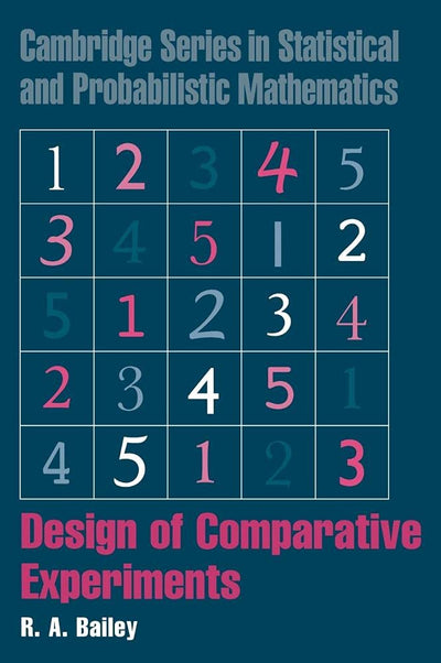 Design of Comparative Experiments (Cambridge Series in Statistical and Probabilistic Mathematics, Series Number 25)