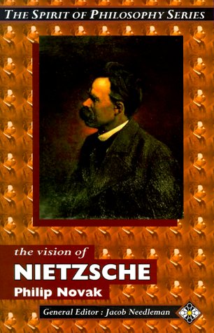 The Vision of Nietzsche (Spirit of Philosophy Series)