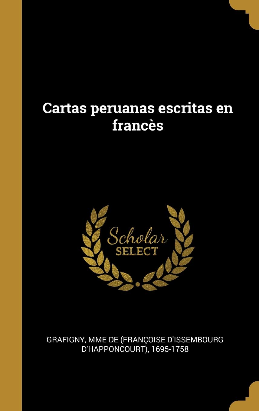 Cartas peruanas escritas en francs (Spanish Edition)