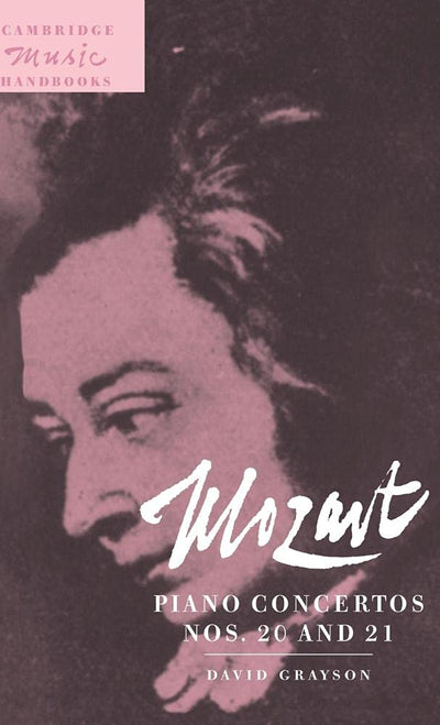 Mozart: Piano Concertos Nos. 20 and 21 (Cambridge Music Handbooks)