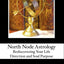 North Node Astrology: Rediscovering Your Life Direction and Soul Purpose